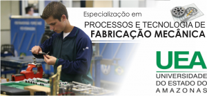 Imagem da notícia - UEA abre vagas para especialização em Processos e Tecnologia de Fabricação Mecânica