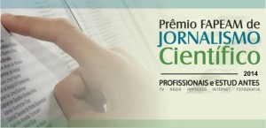 Imagem da notícia - FAPEAM divulga lista dos indicados ao Prêmio de Jornalismo Científico – 2014