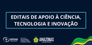 Imagem da notícia - Editais de apoio à CT&I no Amazonas  recebem propostas de pesquisadores
