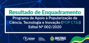 Imagem da notícia - Fapeam divulga resultado da etapa de enquadramento do POP CT&I