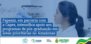 Imagem da notícia - Fapeam, em parceria com a Capes, intensifica apoio aos  programas de pós-graduação em áreas prioritárias no Amazonas
