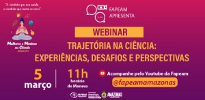 Imagem da notícia - A trajetória de mulheres cientistas é tema de webinar da Fapeam