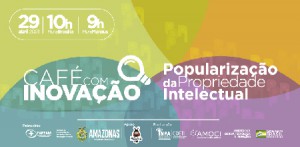 Imagem da notícia - Com apoio da Fapeam, evento aborda sobre a popularização da propriedade intelectual
