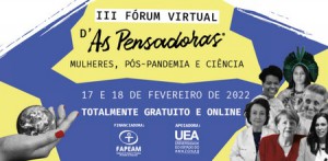 Imagem da notícia - Fórum ‘d’As Pensadoras: Mulheres, Pós-Pandemia e Ciência’ recebe apoio da Fapeam