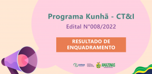 Imagem da notícia - Divulgado resultado de enquadramento do Programa Kunhã-CT&I