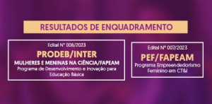 Imagem da notícia - Divulgado resultado de enquadramento dos editais Prodeb/Inter e PEF/Fapeam