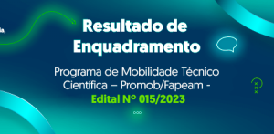 Imagem da notícia - Fapeam divulga resultado final da etapa de enquadramento do Programa de Mobilidade Técnico-Científica