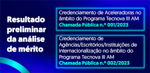 Imagem da notícia - Fapeam divulga resultados preliminares da análise de mérito das chamadas do Tecnova III