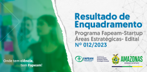 Imagem da notícia - Divulgado resultado de enquadramento do Programa Fapeam-Startup Áreas Estratégicas