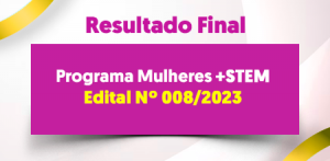 Imagem da notícia - Divulgado resultado final do Programa Mulheres +STEM