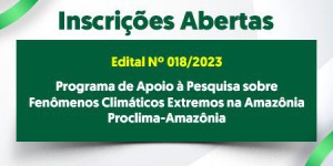 Imagem da notícia - Fapeam está com inscrições abertas para o Programa Proclima-Amazônia até segunda-feira