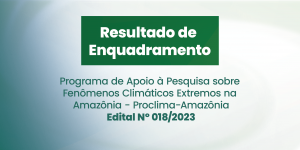 Imagem da notícia - Fapeam divulga o resultado de enquadramento do Proclima-Amazônia