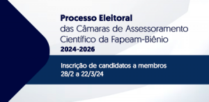 Imagem da notícia - Inscrições abertas para concorrer a membros das Câmaras de Assessoramento Científico da Fapeam
