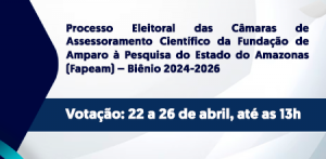 Imagem da notícia - Votação aberta para eleição de membros das Câmaras de Assessoramento Científico da Fapeam