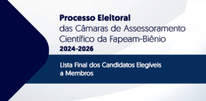 Imagem da notícia - Divulgada lista final de candidatos elegíveis ao Processo Eleitoral das Câmaras de Assessoramento Científico da Fapeam