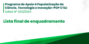 Imagem da notícia - Divulgada lista final de enquadramento do Programa de Apoio à Popularização da Ciência, Tecnologia e Inovação