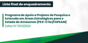 Imagem da notícia - Fapeam divulga lista final das propostas enquadradas no PEX-CT&I