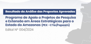 Imagem da notícia - Fapeam divulga resultado do Programa de Apoio a Projetos de Pesquisa e Extensão em Áreas Estratégicas