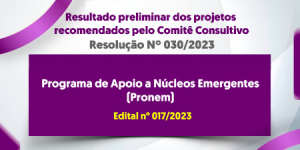 Imagem da notícia - Fapeam divulga resultado preliminar dos projetos do Pronem recomendados pelo comitê consultivo da Fundação
