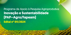Imagem da notícia - Fapeam recebe inscrições para o Programa PAP-Agro até 10 de outubro