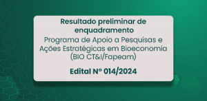 Imagem da notícia - Fapeam divulga resultado preliminar da etapa de enquadramento do edital Bio CT&I