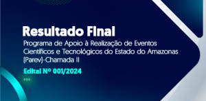 Imagem da notícia - Fapeam divulga resultado final da 2ª chamada do Programa de Apoio à Realização Eventos Científicos e Tecnológicos no Amazonas