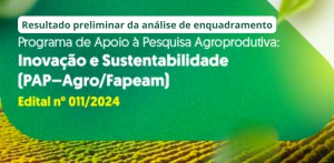 Imagem da notícia - Fapeam divulga resultado preliminar de análise de enquadramento do PAP-Agro/Fapeam