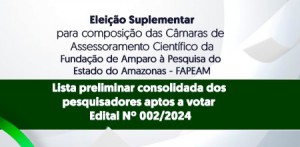 Imagem da notícia - Fapeam divulga lista preliminar consolidada dos pesquisadores aptos a votar para composição das Câmaras de Assessoramento Científico