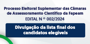 Imagem da notícia - Divulgada lista final de candidatos elegíveis para o Processo Eleitoral Suplementar das Câmaras de Assessoramento Científico da Fapeam