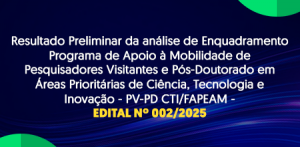 Imagem da notícia - Fapeam divulga resultado preliminar da análise de enquadramento do PV-PD CT&I