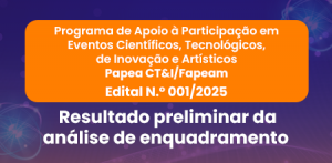 Imagem da notícia - Fapeam divulga resultado preliminar da análise de enquadramento das propostas submetidas no Programa PAPEA CT&I