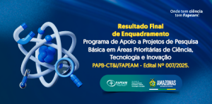Imagem da notícia - Fapeam divulga resultado final do enquadramento das propostas submetidas ao PAPB-CT&I