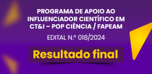 Imagem da notícia - Resultado final do Programa de Apoio ao Influenciador Científico em CT&I-POP Ciência/Fapeam