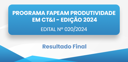 PROGRAMA_FAPEAM_PRODUTIVIDADE_EM_CT&I_2025_TOPO_DE_MATERIA (2)