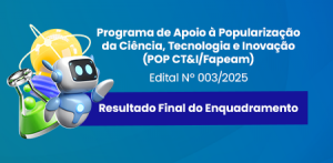 Imagem da notícia - Fapeam divulga resultado final do enquadramento do POP CT&I