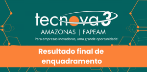 Imagem da notícia - Fapeam divulga resultado final de enquadramento do Tecnova III