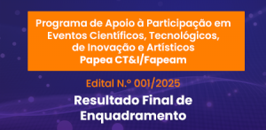 Imagem da notícia - Fapeam divulga resultado final de enquadramento da Chamada II do Papea/CT&I
