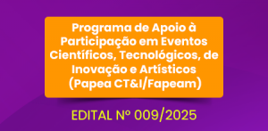 Imagem da notícia - Fapeam está com inscrições abertas para o Programa de Apoio à Participação em Eventos Científicos, Tecnológicos, de Inovação e Artísticos