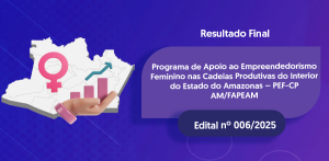 Imagem da notícia - Fapeam divulga resultado final do PEF – CP AM