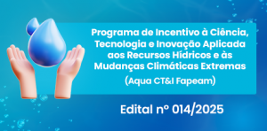 Imagem da notícia - Com investimentos de R$ 1,3 milhão, Fapeam abre inscrições para o programa inédito Aqua CT&I