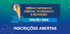 Imagem da notícia - Estão abertas as inscrições para o Prêmio Fapeam de CT&I -Edição 2025