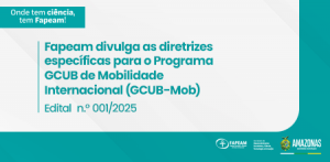 Imagem da notícia - Fapeam divulga as diretrizes específicas para o Programa GCUB de Mobilidade Internacional