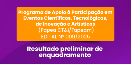 Fapeam divulga resultado preliminar de enquadramento do Papea CT&I