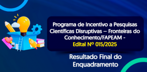 Imagem da notícia - Fapeam divulga o resultado final de enquadramento ao Programa de Incentivo a Pesquisas Científicas Disruptivas ‘Fronteiras do Conhecimento’