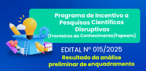 Imagem da notícia - Fapeam divulga o resultado preliminar da análise do enquadramento do Fronteiras do Conhecimento