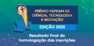 Imagem da notícia - Fapeam divulga resultado final da homologação das inscrições do Prêmio Fapeam de CT&I – Edição 2025