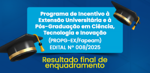 Imagem da notícia - Fapeam divulga o resultado final de enquadramento do Propg-EX
