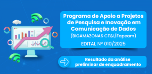 Imagem da notícia - Fapeam divulga o resultado preliminar da análise do enquadramento do programa ‘BigAmazonas CT&I’