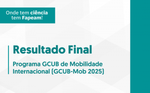 Imagem da notícia - Fapeam divulga resultado final do Programa GCUB-Mob 2025
