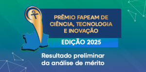 Imagem da notícia - Fapeam divulga resultado preliminar da análise de mérito do Prêmio Fapeam de CT&I – Edição 2025